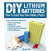 DIY Lithium Batteries: How to Build Your Own Battery Packs (English Edition)